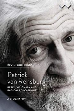 portada Patrick van Rensburg: Rebel, Visionary and Radical Educationist, a Biography (en Inglés)