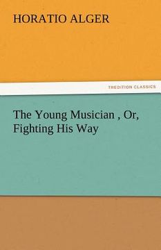 portada the young musician, or, fighting his way (en Inglés)