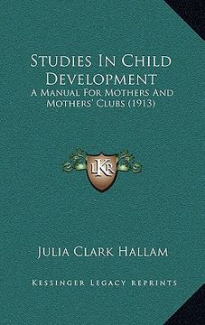 portada studies in child development: a manual for mothers and mothers' clubs (1913) (in English)