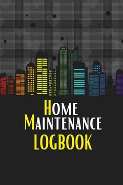 portada Home Maintenance LogBook: Planner Handyman Notebook To Keep Record of Maintenance for Date, Phone, Sketch Detail, System Appliance, Problem, Pre (in English)