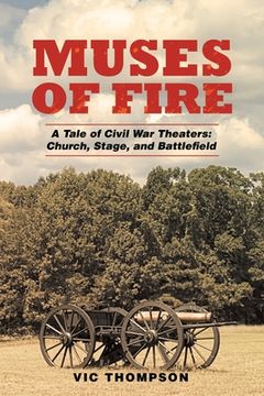 portada Muses of Fire: A Tale of Civil War Theaters: Church, Stage, and Battlefield (en Inglés)