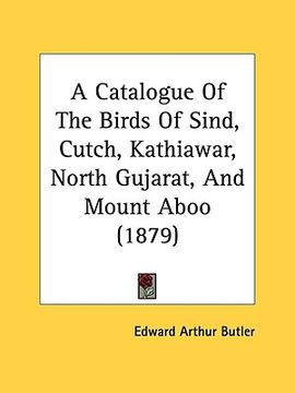 portada a catalogue of the birds of sind, cutch, kathiawar, north gujarat, and mount aboo (1879) (en Inglés)