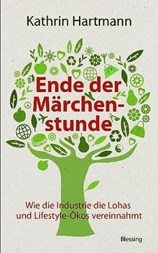 portada Ende der Märchenstunde: Wie die Industrie die Lohas und Lifestyle-Ökos Vereinnahmt (en Alemán)