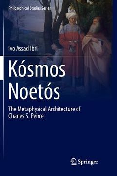 portada Kósmos Noetós: The Metaphysical Architecture of Charles S. Peirce (en Inglés)
