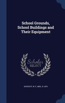 portada School Grounds, School Buildings and Their Equipment