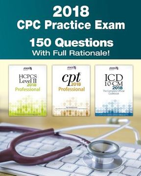 portada CPC Practice Exam 2018: Includes 150 practice questions, answers with full rationale, exam study guide and the official proctor-to-examinee in 
