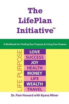 portada The LifePlan Initiative: A Workbook for Finding Your Purpose and Living Your Dreams