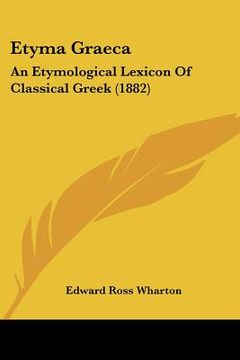 portada Etyma Graeca: An Etymological Lexicon Of Classical Greek (1882) (in German)