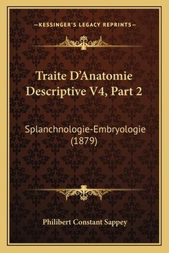portada Traite D'Anatomie Descriptive V4, Part 2: Splanchnologie-Embryologie (1879) (in French)