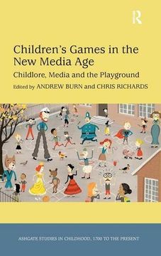 portada Children's Games in the New Media Age: Childlore, Media and the Playground (Studies in Childhood, 1700 to the Present)