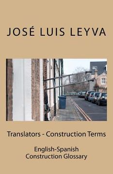 portada Translators - Construction Terms: English-Spanish Construction Glossary (in English)