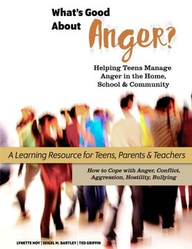 portada What's Good About Anger? Helping Teens Manage Anger in the Home, School & Community: A Learning Resource for Teens, Parents & Teachers