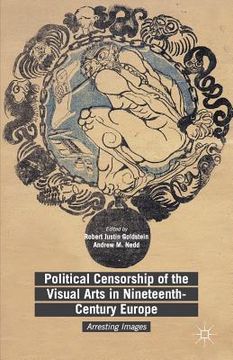 portada Political Censorship of the Visual Arts in Nineteenth-Century Europe: Arresting Images (en Inglés)