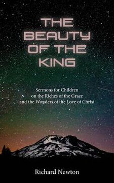 portada The Beauty of the King: Jesus Displayed in the Riches of His Grace (in English)