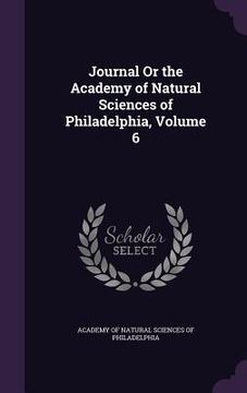 portada Journal Or the Academy of Natural Sciences of Philadelphia, Volume 6