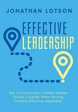 portada Effective Leadership: Top 10 Areas Every Christian Leader Should Consider When Moving Towards Effective Leadership (en Inglés)