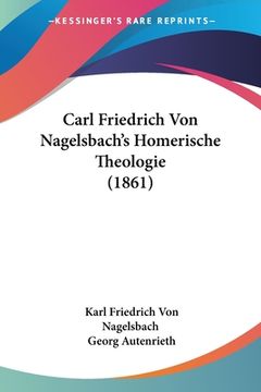 portada Carl Friedrich Von Nagelsbach's Homerische Theologie (1861) (in German)