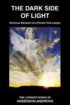 portada The Dark Side of Light: Amorous Memoirs of a Former Trial Lawyer (The Literary Works of Anderson Andrews)