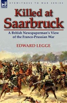 portada killed at saarbruck: a british newspaperman's view of the franco-prussian war (en Inglés)