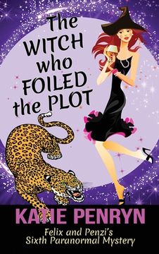 portada The Witch who Foiled the Plot: Felix and Penzi's Sixth Paranormal Mystery (en Inglés)