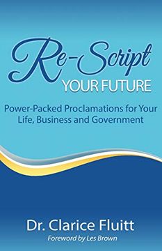 portada Re-Script Your Future: Power-Packed Proclamations for Your Life, Business and Government (en Inglés)