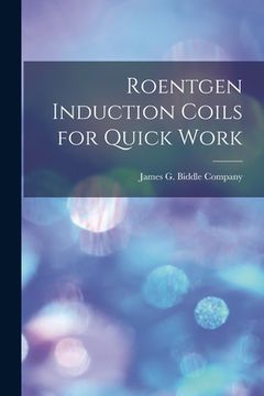 portada Roentgen Induction Coils for Quick Work (en Inglés)