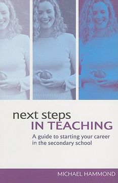 portada next steps in teaching: a guide to starting your career in the secondary school (en Inglés)