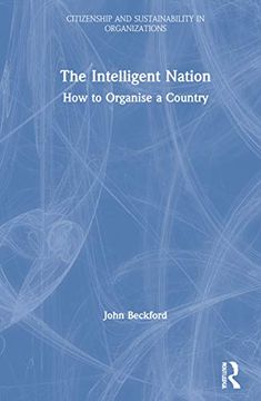 portada The Intelligent Nation: How to Organise a Country (Citizenship and Sustainability in Organizations) (en Inglés)