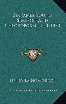 portada sir james young simpson and chloroform, 1811-1870 (en Inglés)