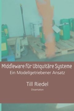 portada Middleware für Ubiquitäre Systeme: Ein Modellgetriebener Entwicklungsansatz