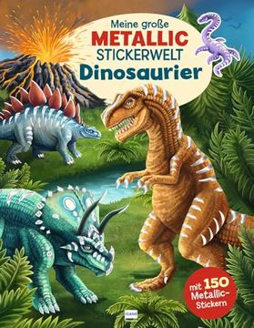 portada Meine Gro? E Metallic-Stickerwelt Dinosaurier (en Alemán)