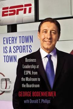 portada Every Town is a Sports Town: Business Leadership at Espn, From the Mailroom to the Boardroom (in English)