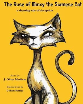 portada The Ruse of Minxy the Siamese Cat: A Rhyming Tale of Deception (en Inglés)