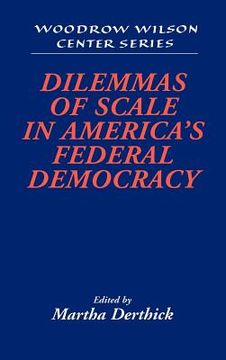 portada Dilemmas of Scale in America's Federal Democracy (Woodrow Wilson Center Press) (en Inglés)