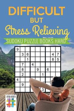 portada Difficult but Stress Relieving Sudoku Puzzle Books Hard (en Inglés)
