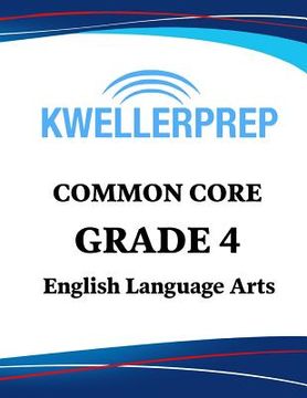 portada Kweller Prep Common Core Grade 4 English Language Arts: 4th Grade Ela Workbook and 2 Practice Tests: Grade 4 Common Core Ela Practice (en Inglés)