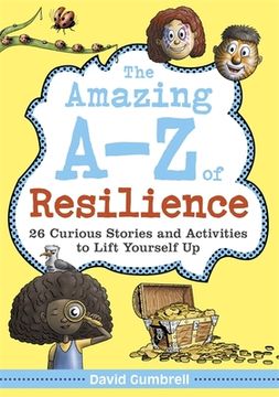 portada The Amazing A-Z of Resilience: 26 Curious Stories and Activities to Lift Yourself Up (en Inglés)