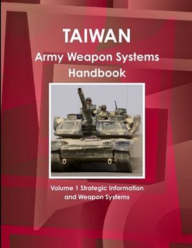 portada Taiwan Army Weapon Systems Handbook Volume 1 Strategic Information and Weapon Systems (en Inglés)
