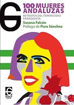 portada Cien Mujeres Andaluzas: Retrato del Feminicidio Franquista: 4 (el Garaje Poesía)