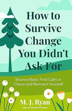 portada How to Survive Change you Didn't ask For: Bounce Back, Find Calm in Chaos and Reinvent Yourself (Change for the Better, Uncertainty of Life) (en Inglés)
