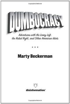 portada Dumbocracy: Adventures With the Loony Left, the Rabid Right, and Other American Idiots: Adventures With the Loony Left, the Rabid Right and Other American Douche Bags: 0 (en Inglés)