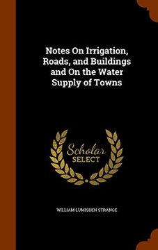 portada Notes On Irrigation, Roads, and Buildings and On the Water Supply of Towns