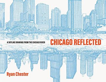 portada Chicago Reflected: A Skyline Drawing From the Chicago River (en Inglés)