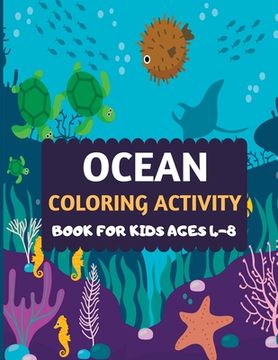 portada Ocean Coloring Activity Book For Kids Ages 4-8: Amazing sea creatures coloring by number Fun Christmas Mazes book for kids & toddlers -Ocean kids colo (en Inglés)