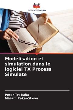portada Modélisation et simulation dans le logiciel TX Process Simulate (en Francés)
