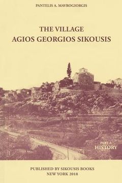 portada The Village - Agios Georgios Sikousis: Part A - History (en Inglés)