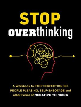 portada Stop Overthinking: A Workbook to Stop Perfectionism, People Pleasing, Self-Sabotage, and Other Forms of Negative Thinking (Guided Workbooks, 7) (in English)