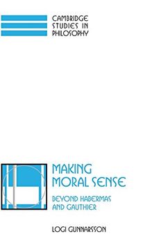 portada Making Moral Sense Hardback: Beyond Habermas and Gauthier (Cambridge Studies in Philosophy) (in English)