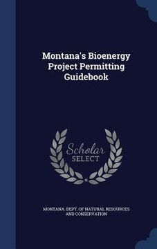 portada Montana's Bioenergy Project Permitting Guidebook (en Inglés)