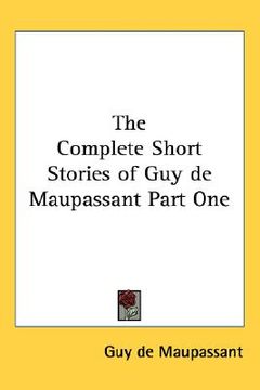 portada the complete short stories of guy de maupassant part one